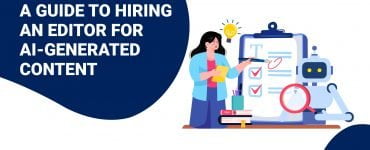 A Guide to Hiring Editor for AI Generated Content