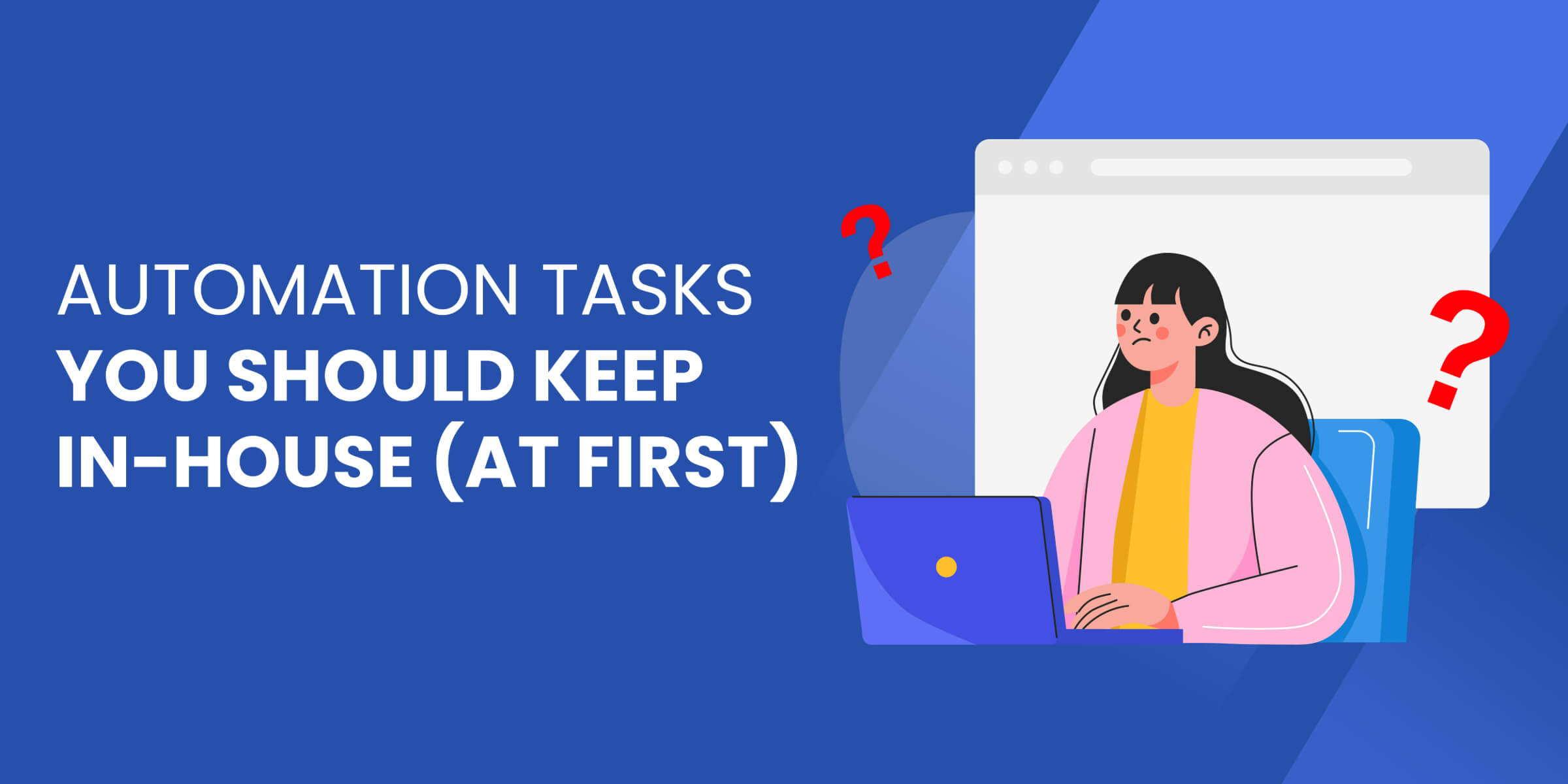 Automaion Tasks TO Keep In House