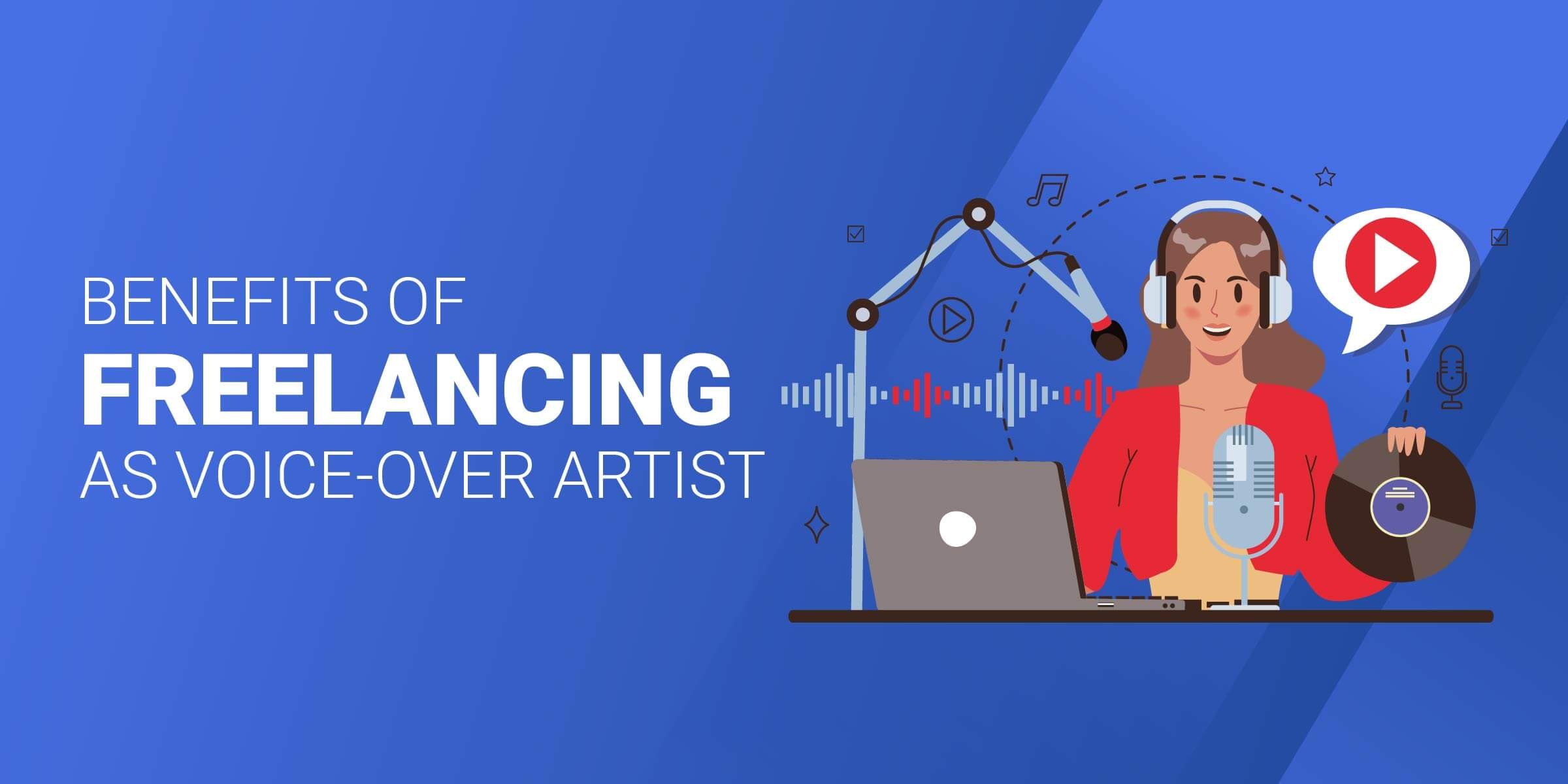 Benefits of Freelancing as Voice Over Artist