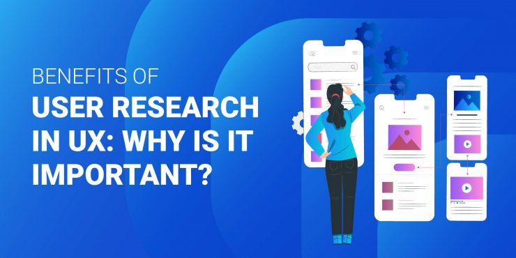 Benefits of User Research UX