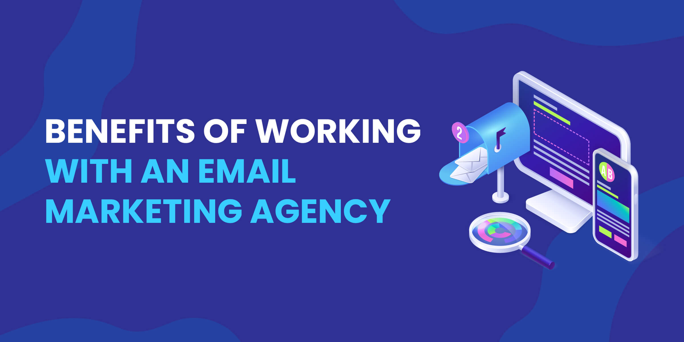 Benefits of Working with Email Marketing Agency