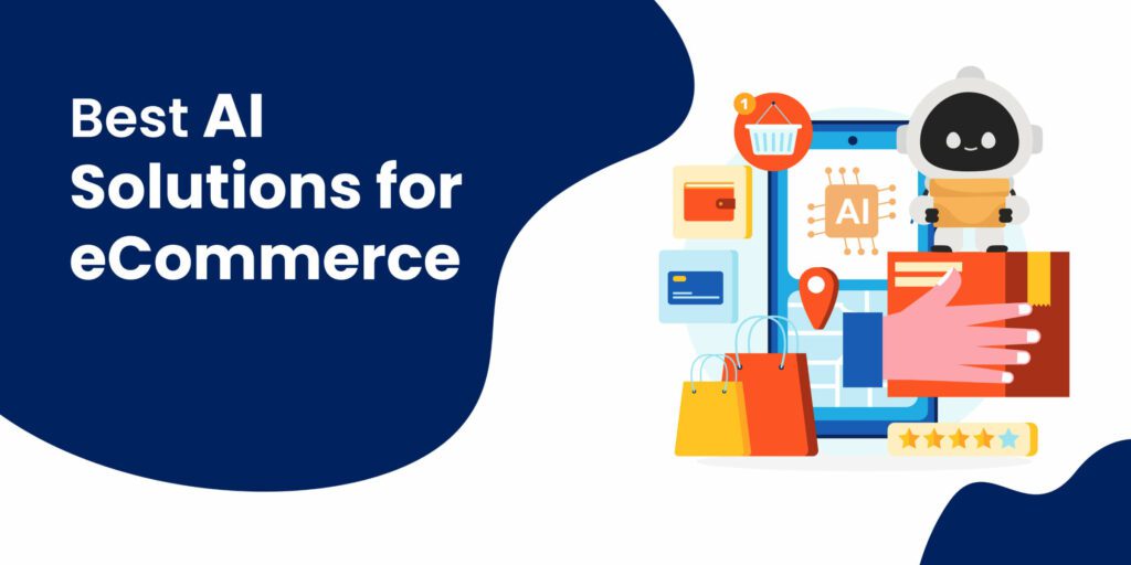 21 AI Solutions for eCommerce to Grow Your Business