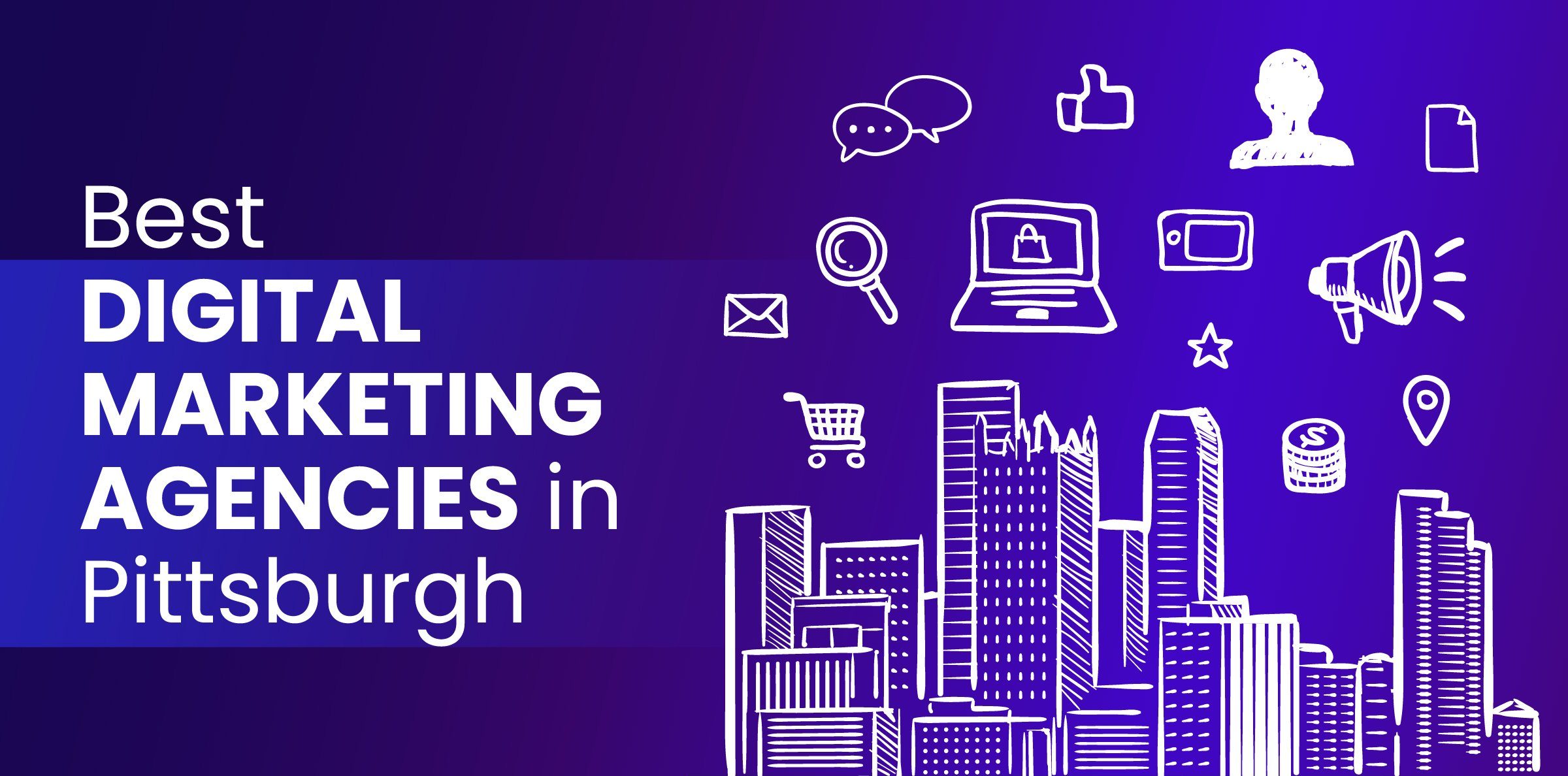 5 Best Digital Marketing Agenices in Pittsburgh [2024 Edition]