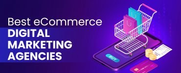 Best E-Commerce Marketing Agencies
