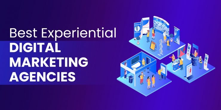Best Experiential Digital Marketing Agencies