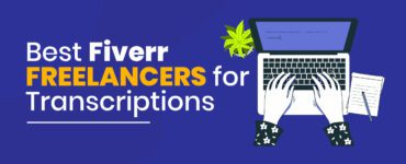 Best Fiverr Freelancers for Transcriptions