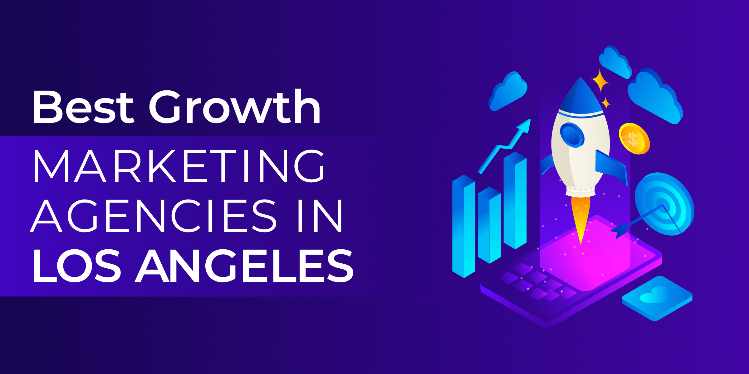 Best Growth Marketing Agencies in Los Angeles