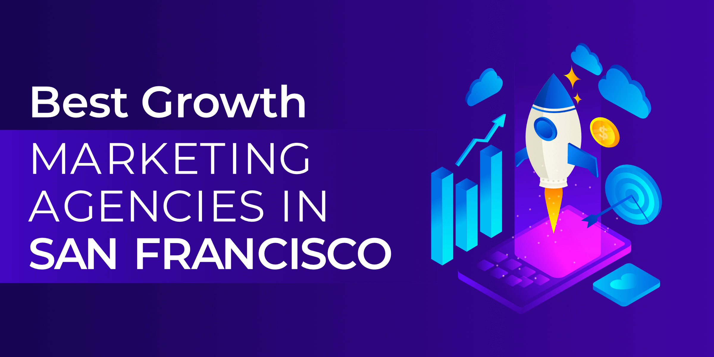 Best Growth Marketing Agencies in San Francisco