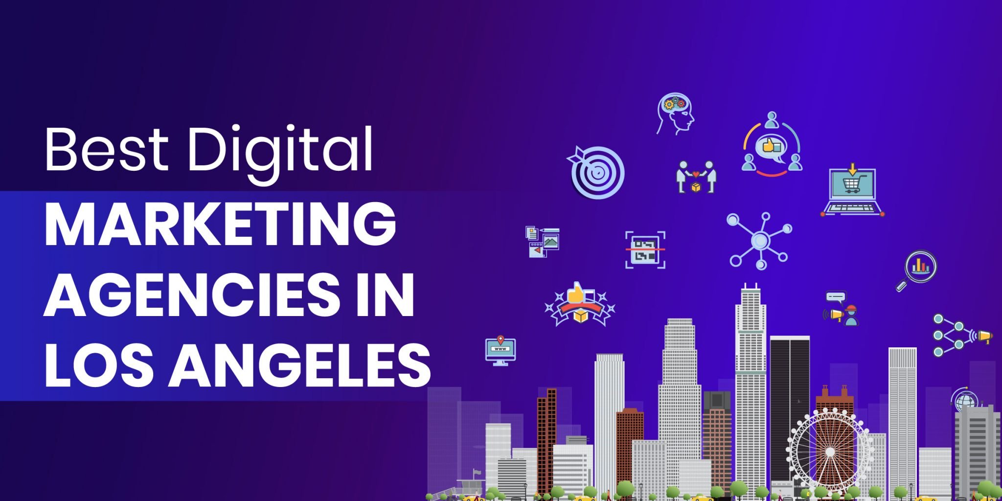 5 Best Digital Marketing Agenices in Los Angeles [2024 Edition]