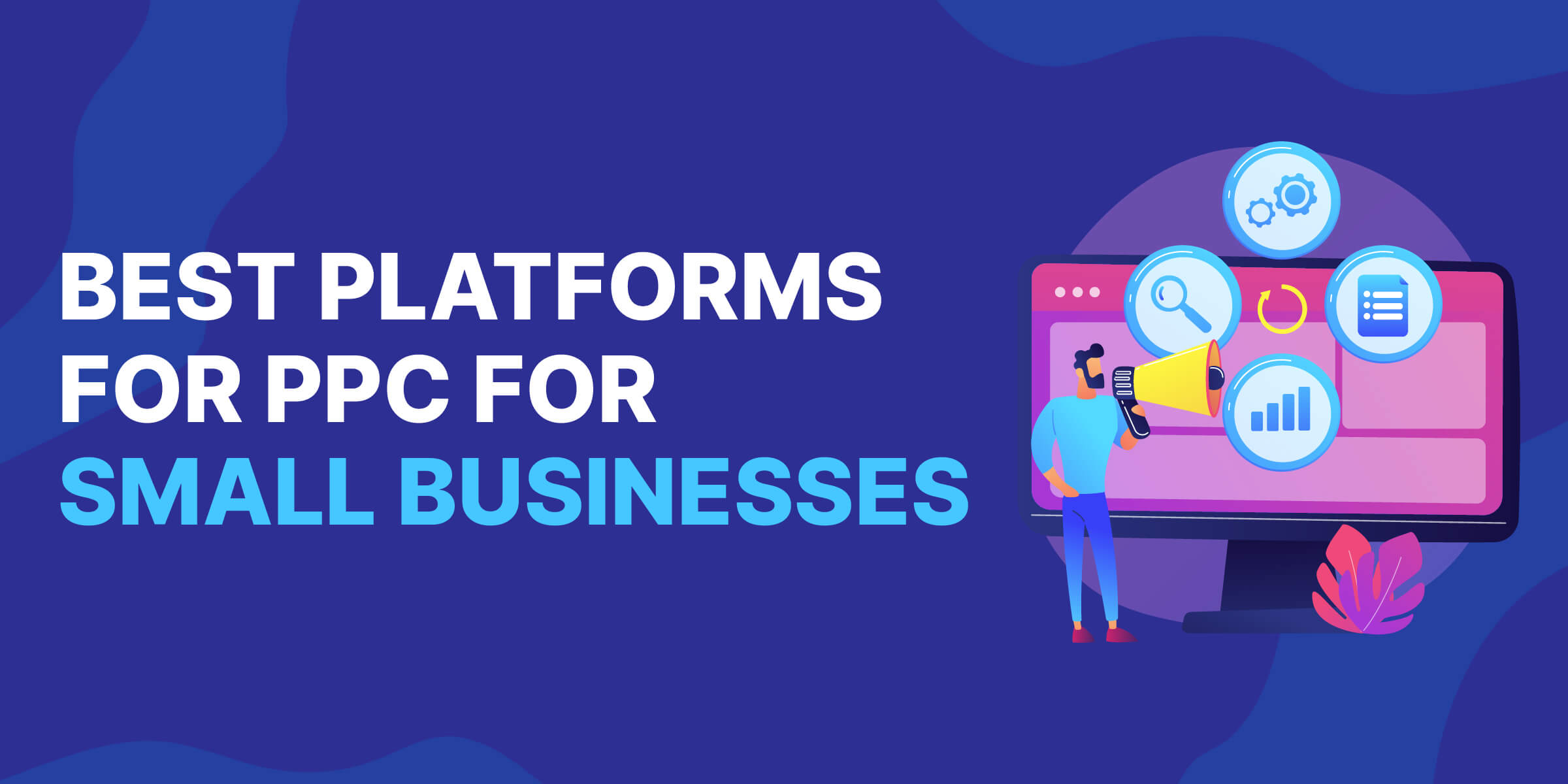 Best Platforms for PPC for Small Businesses