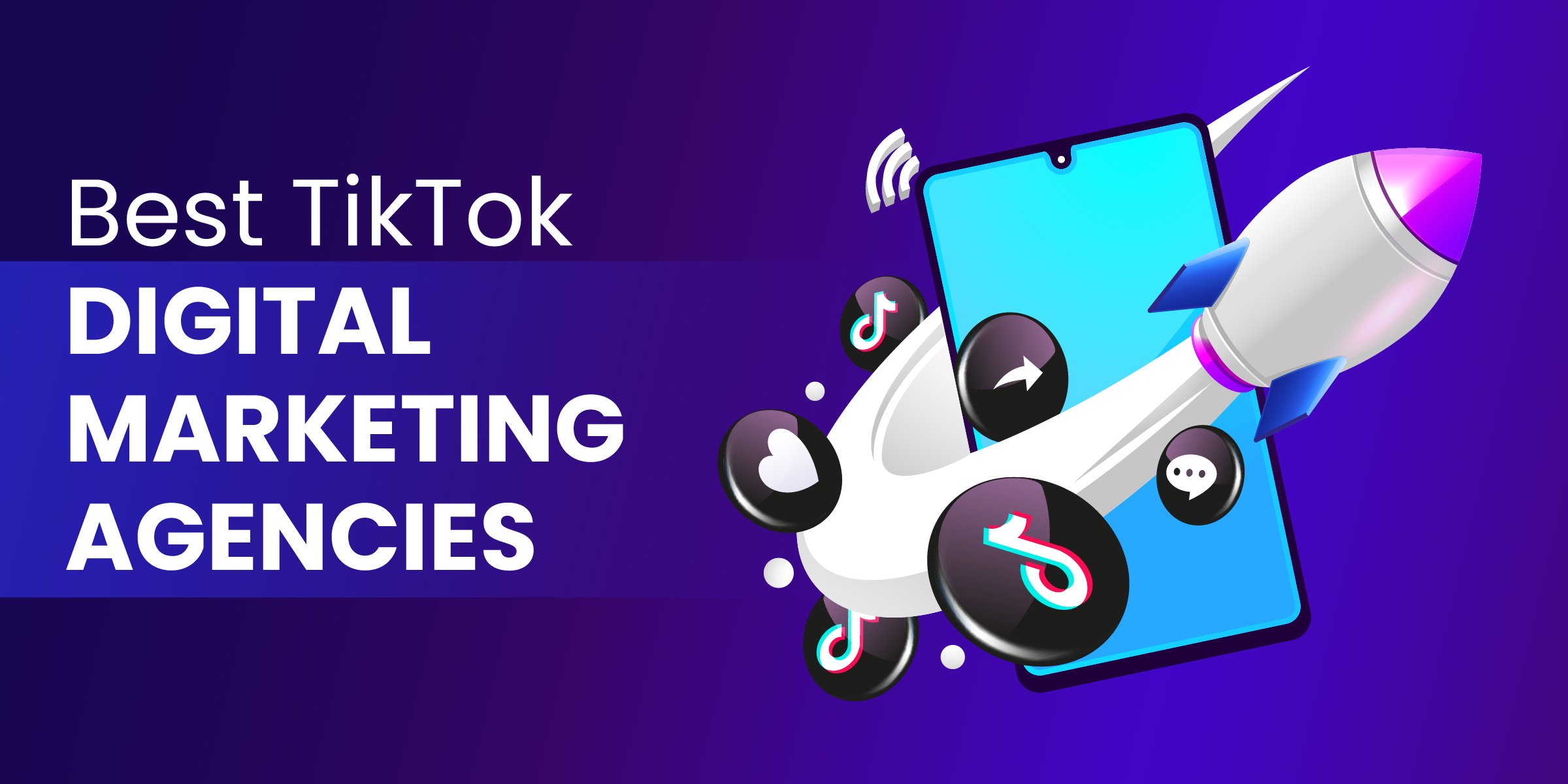 7 Best TikTok Digital Marketing Agencies [2024 Edition]