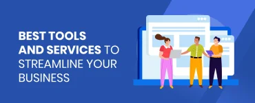Best Tools and Services to Streamline Business