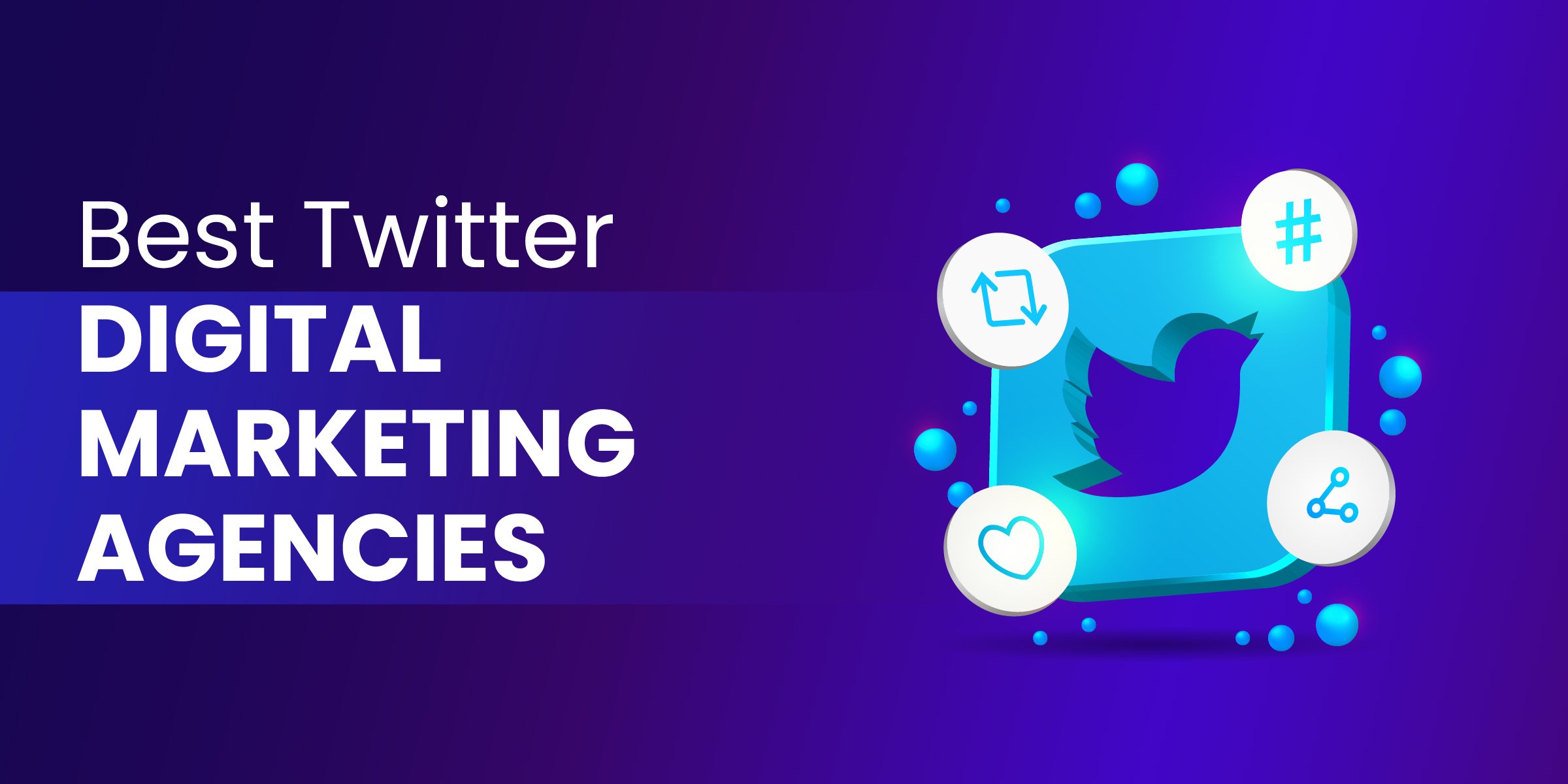 7 Best Twitter Digital Marketing Agencies [2024 Edition]