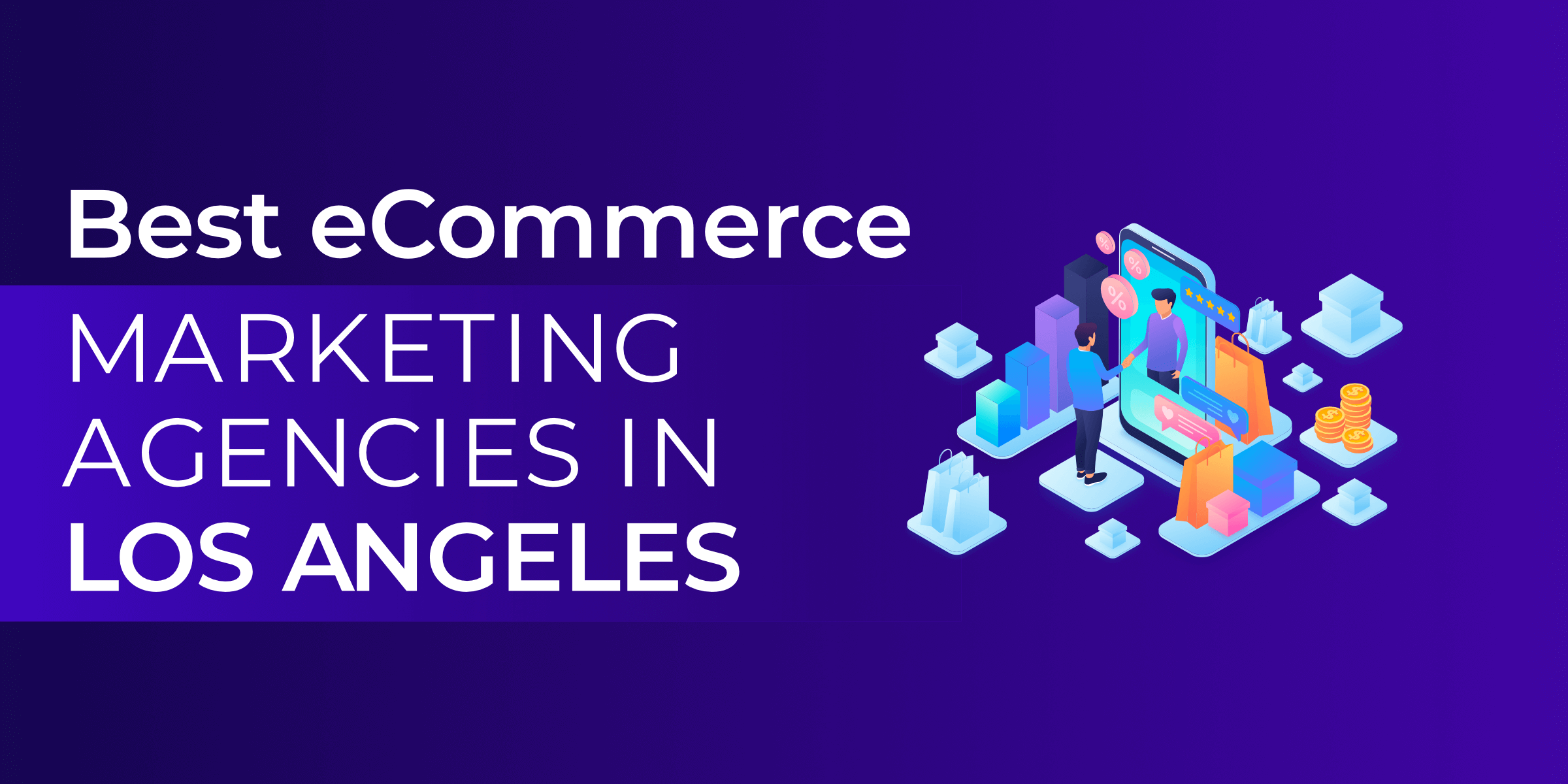Best eCommerce Marketing Agencies in Los Angeles