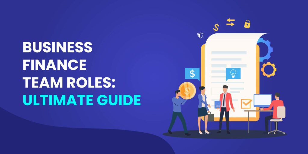 Roles in Finance Team for Your Business: Ultimate Guide