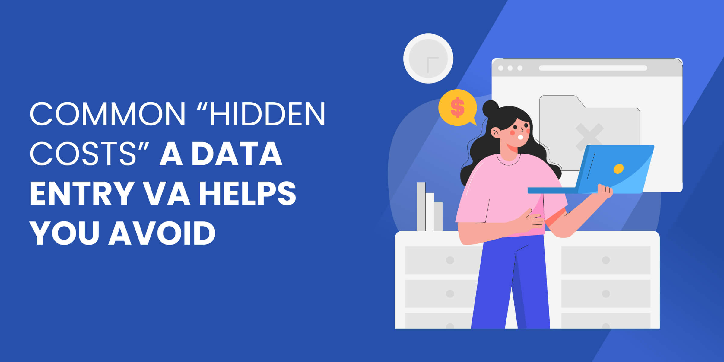 Common Hidden Costs Data Entry VA Helps You Avoid
