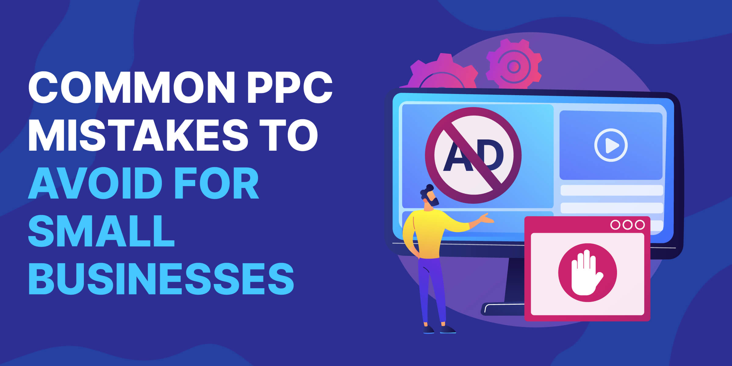 Common PPC Mistakes to Avoid Small Businesses