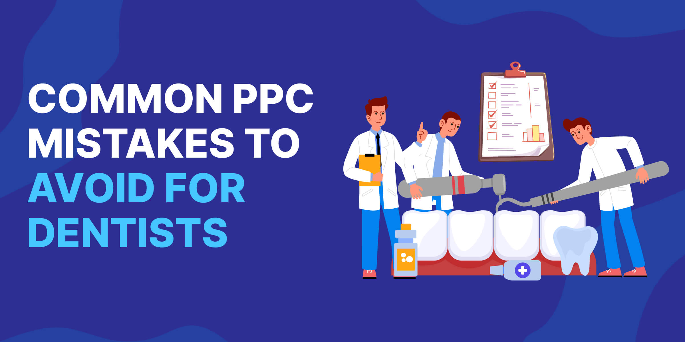 Common PPC Mistakes to Avoid for Dentists