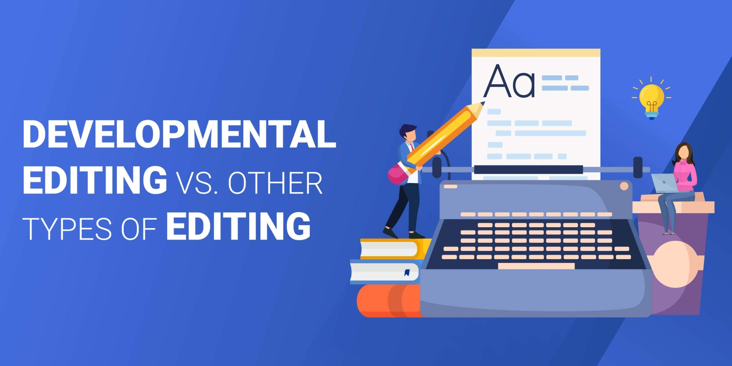 Developmental Editing vs Other Types of Editing