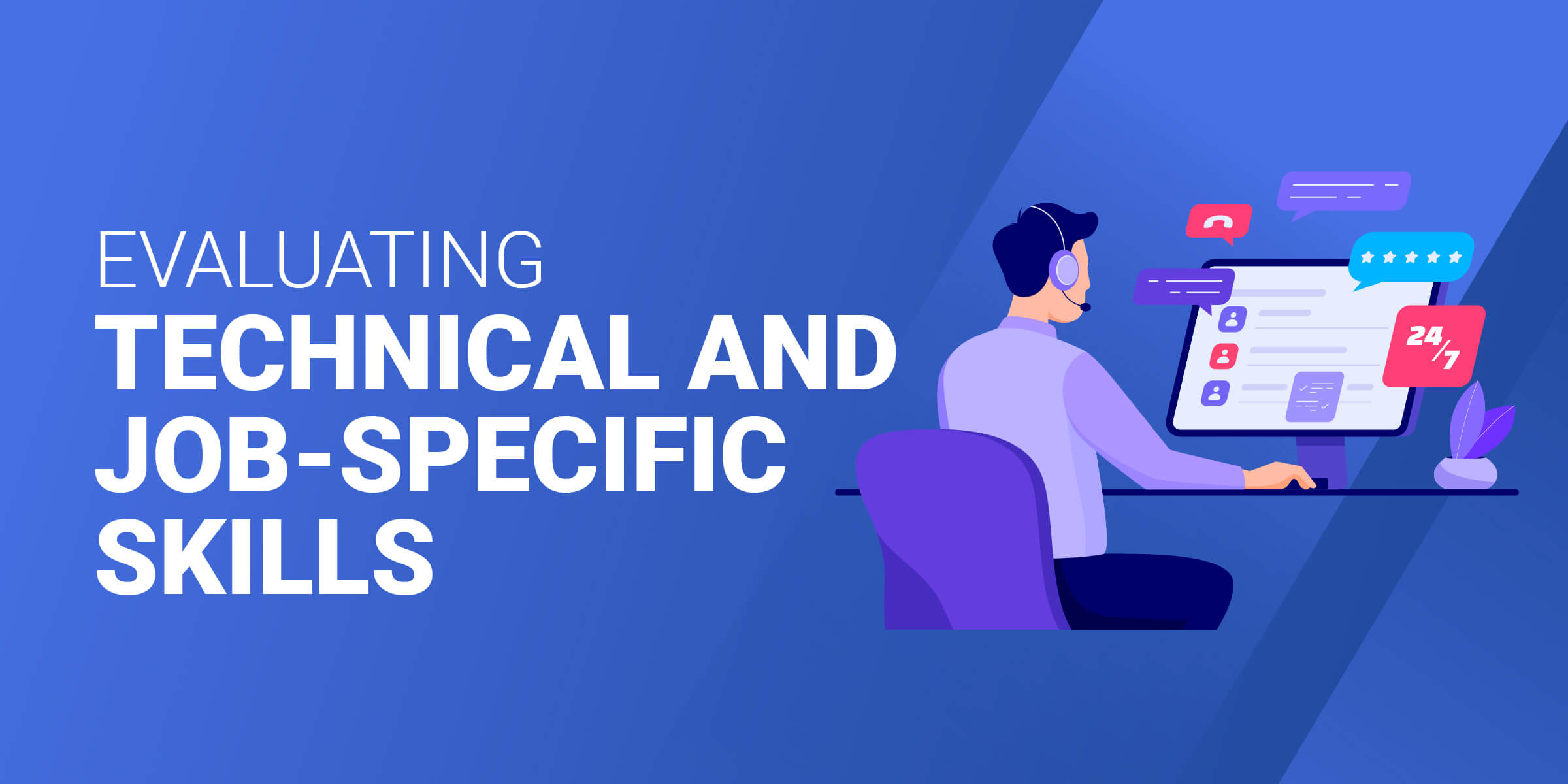 Evaluating Technical and Job Specific Skills