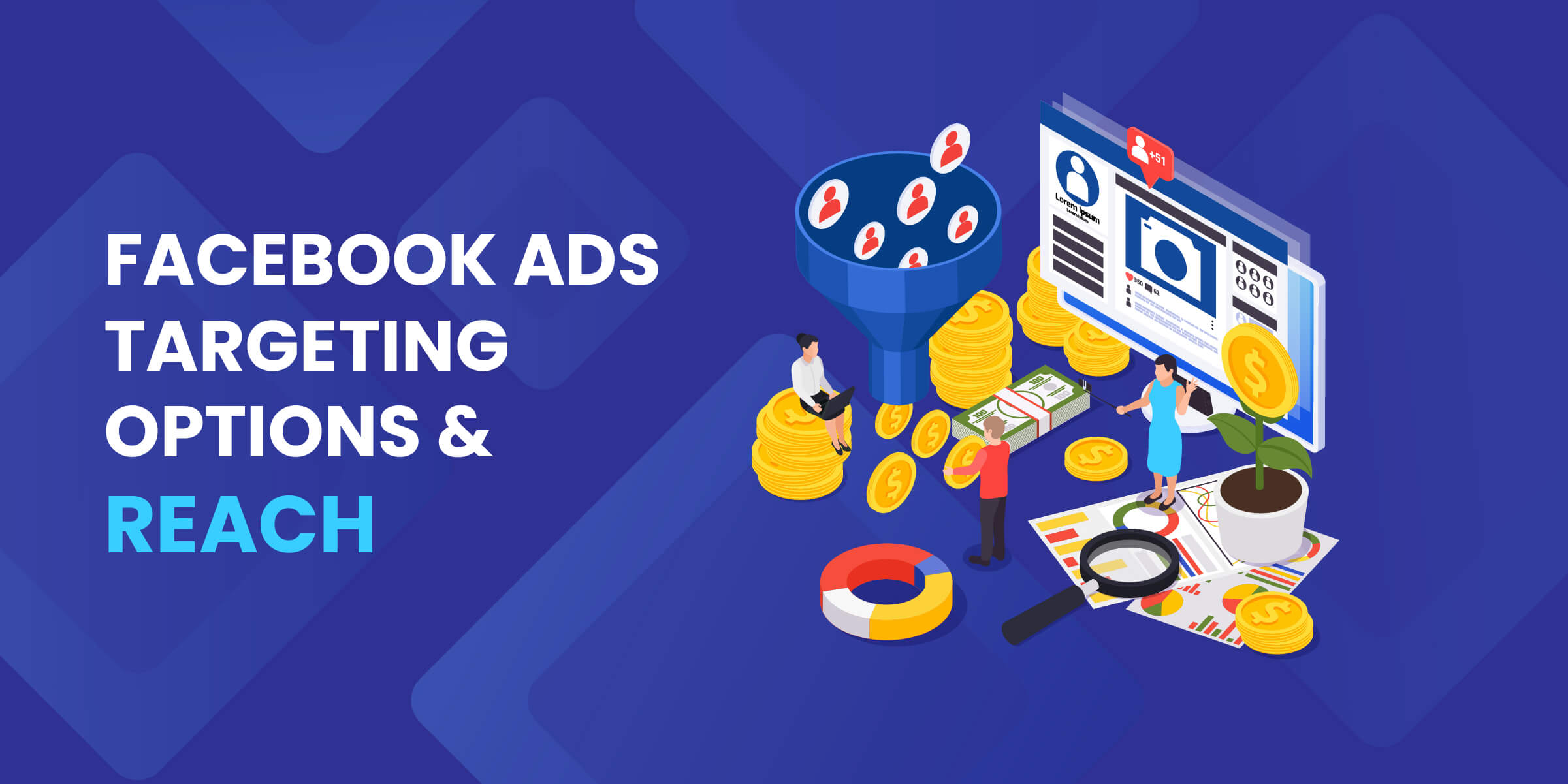 Facebook Ads Targeting and Reach