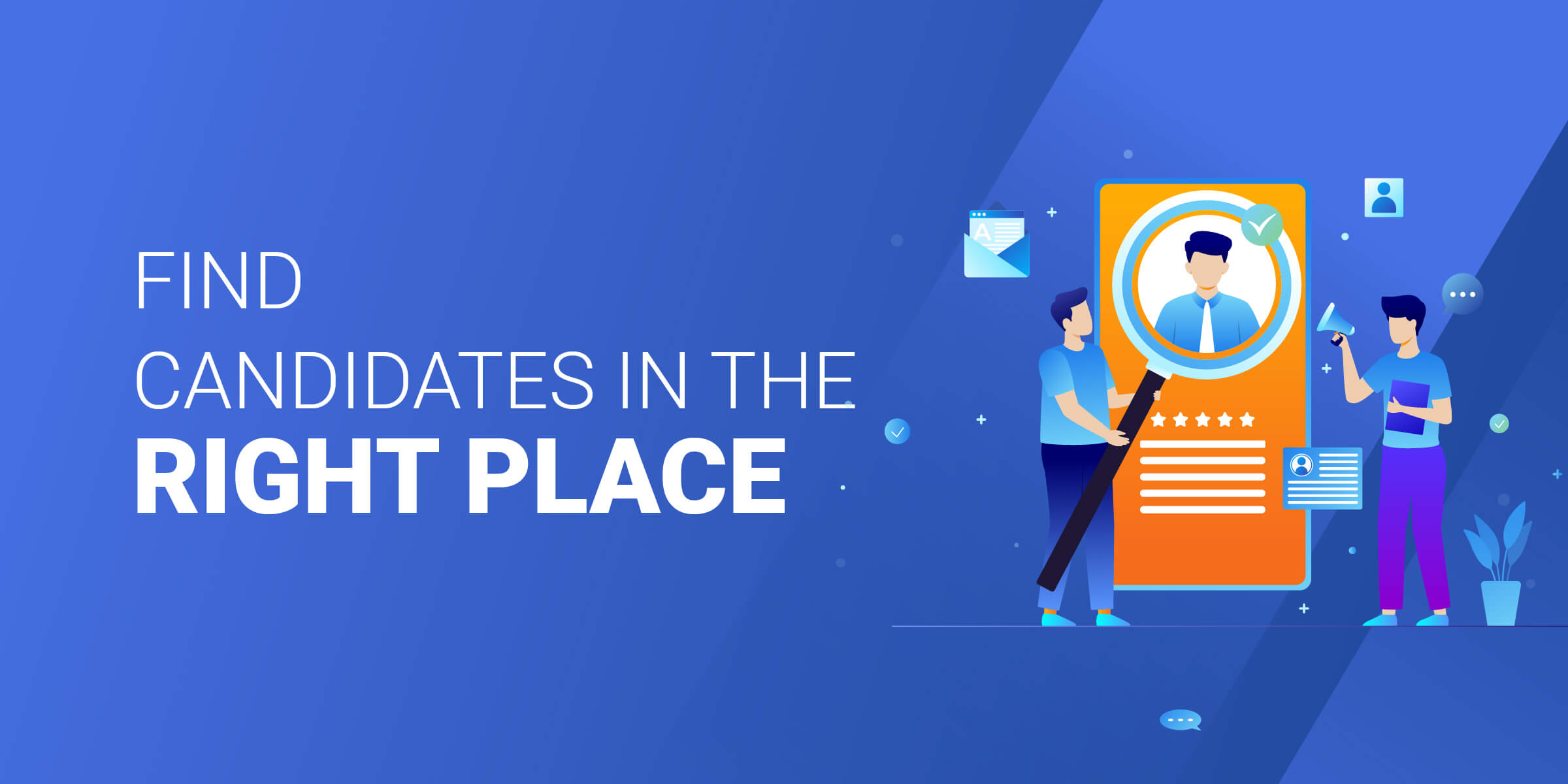 Find Candidates in the Right Place