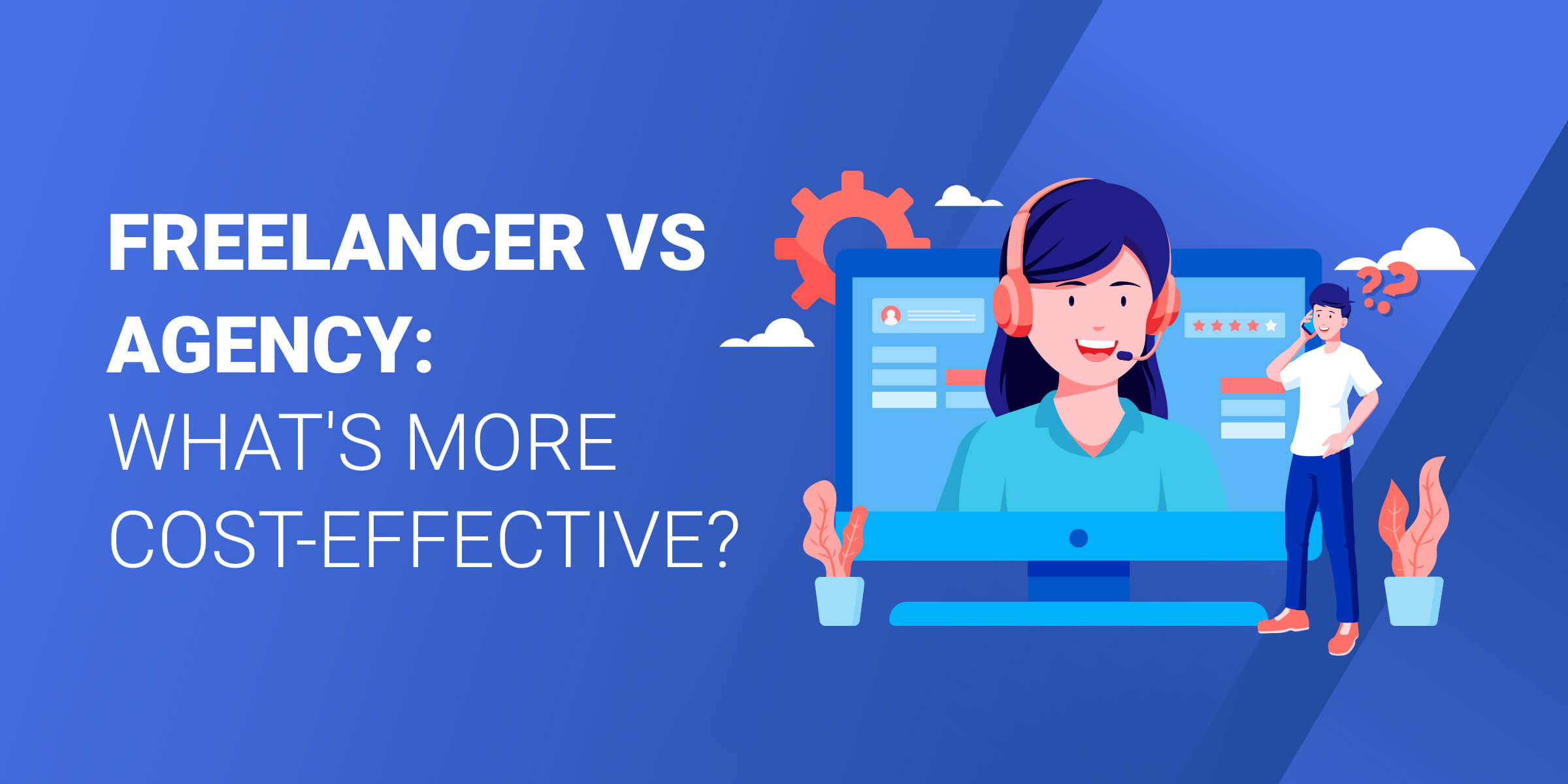 Freelancer vs Agency Whats More Cost Effective
