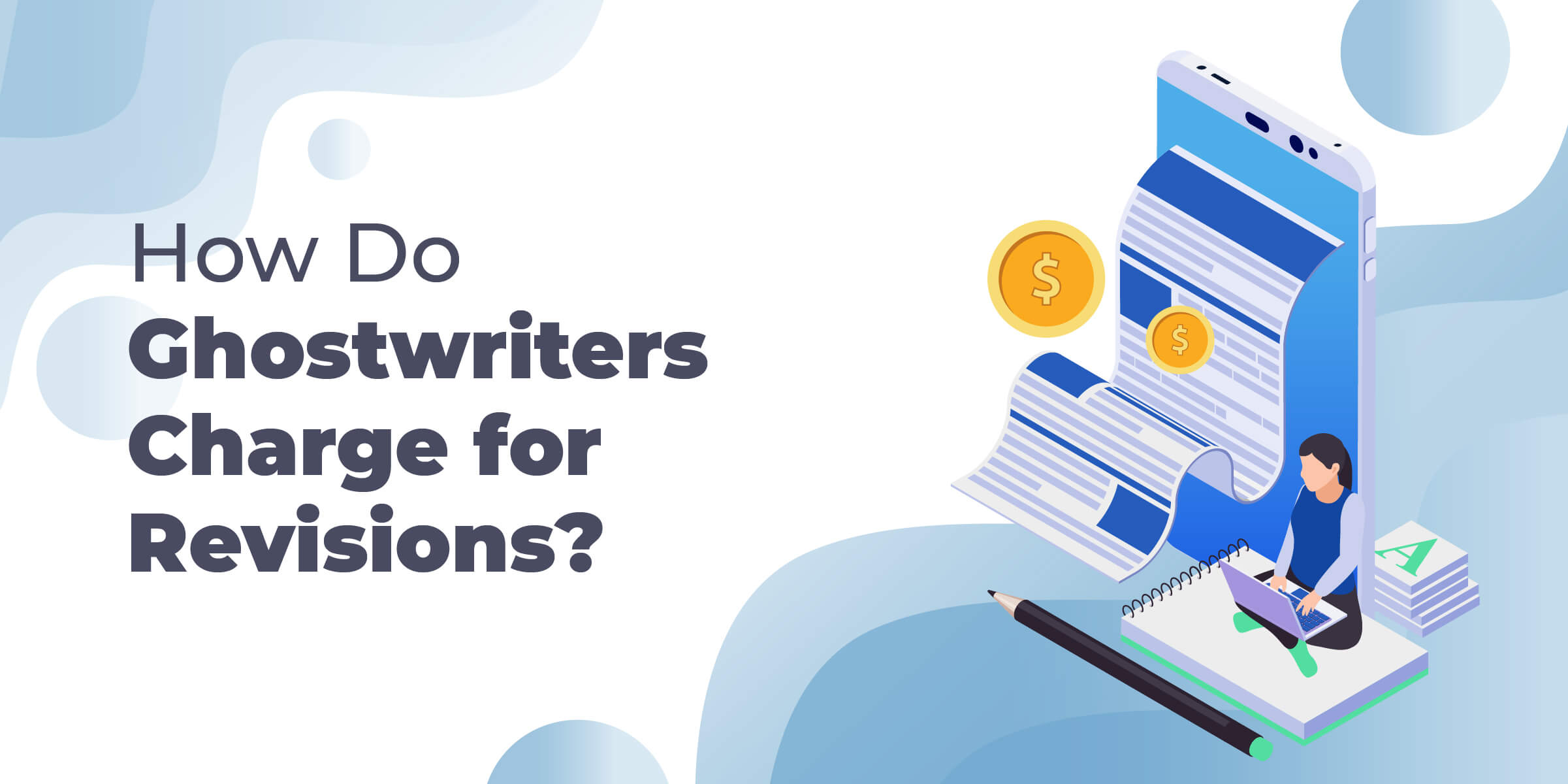 How Do Ghostwriters Charge for Revisions