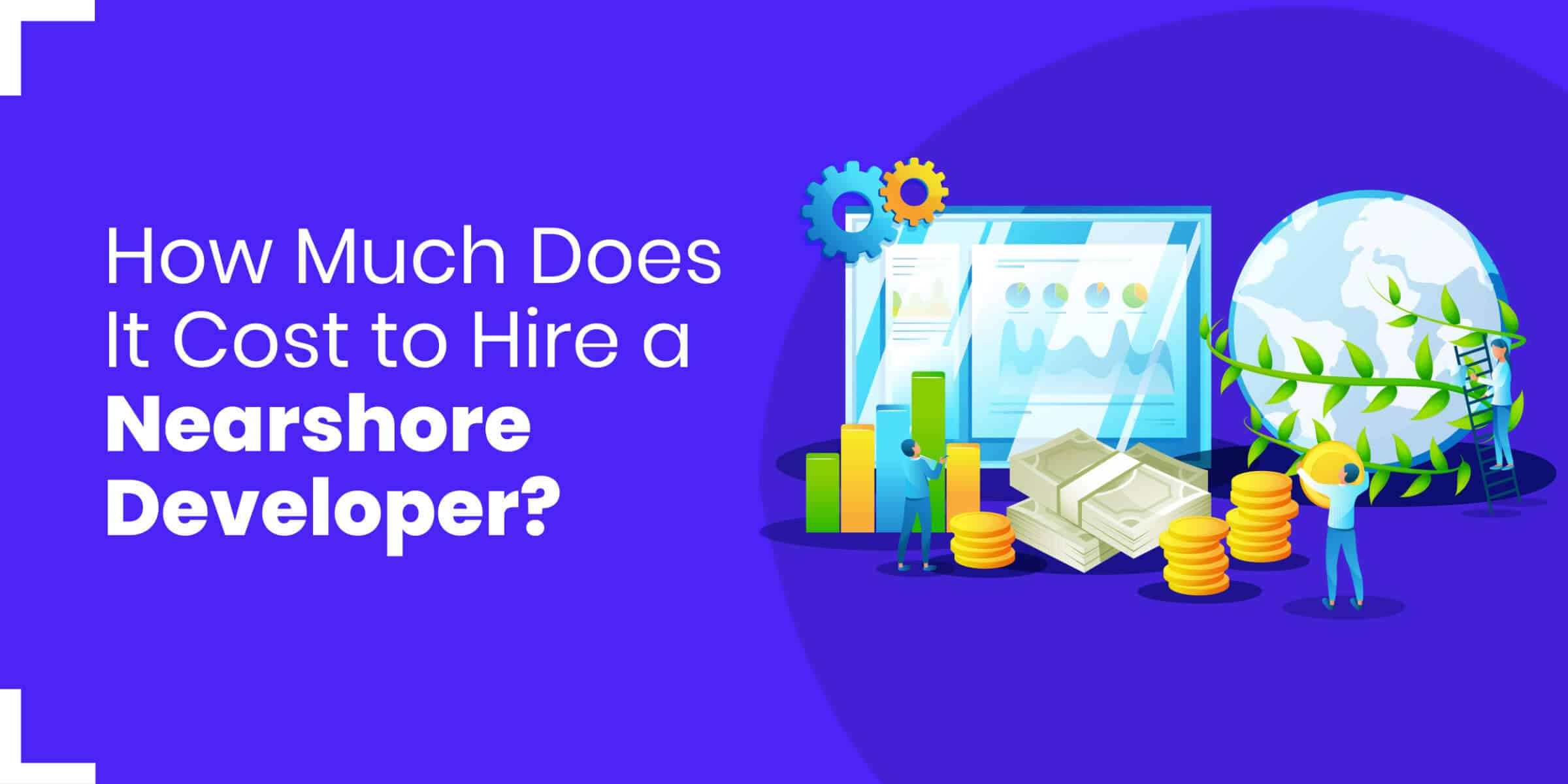 How Much Does It Cost to Hire Nearshore Developer