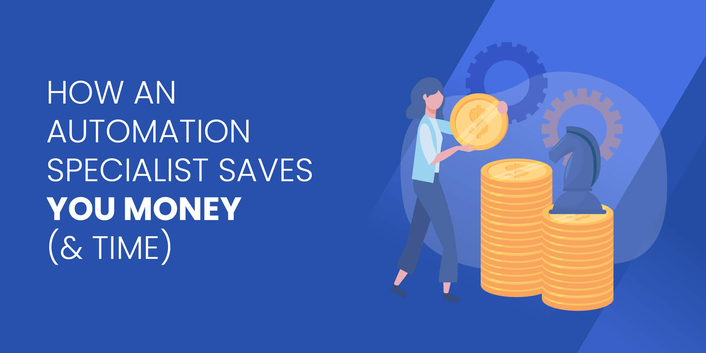 How an Automation Specialist Saves You Money
