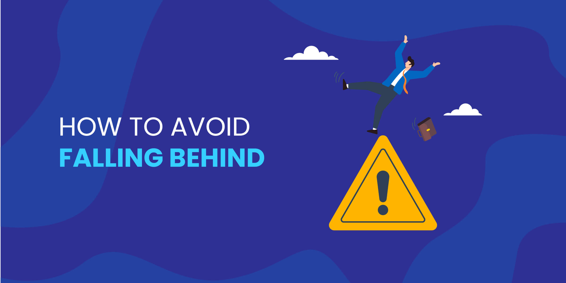 How to Avoid Falling Behind