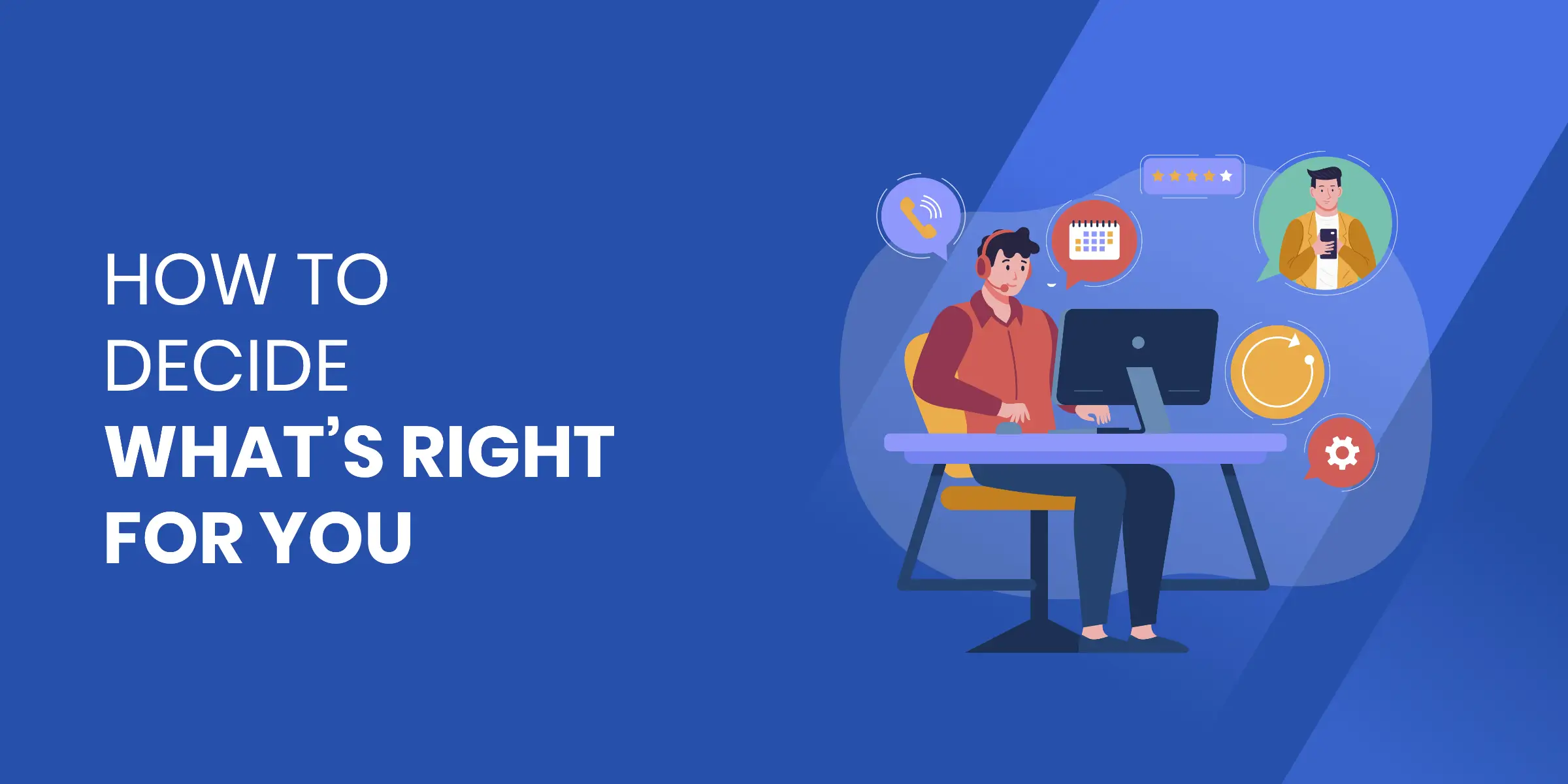 How to Decide Whats Right for You