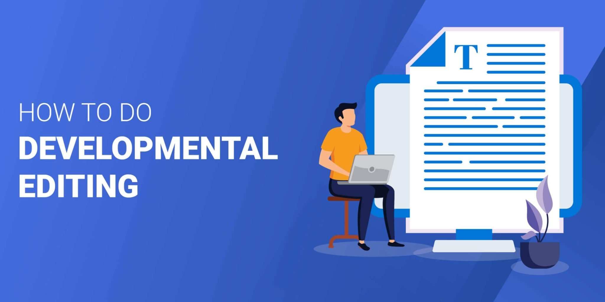 Development Editor Developmental Editing Ultimate Guide: What You Need To Know
