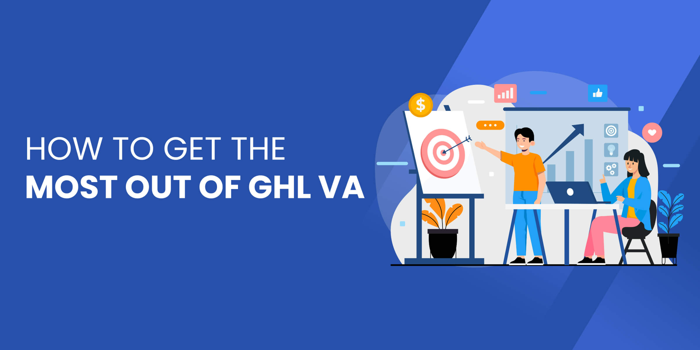 How to Get Most Out of GHL VA