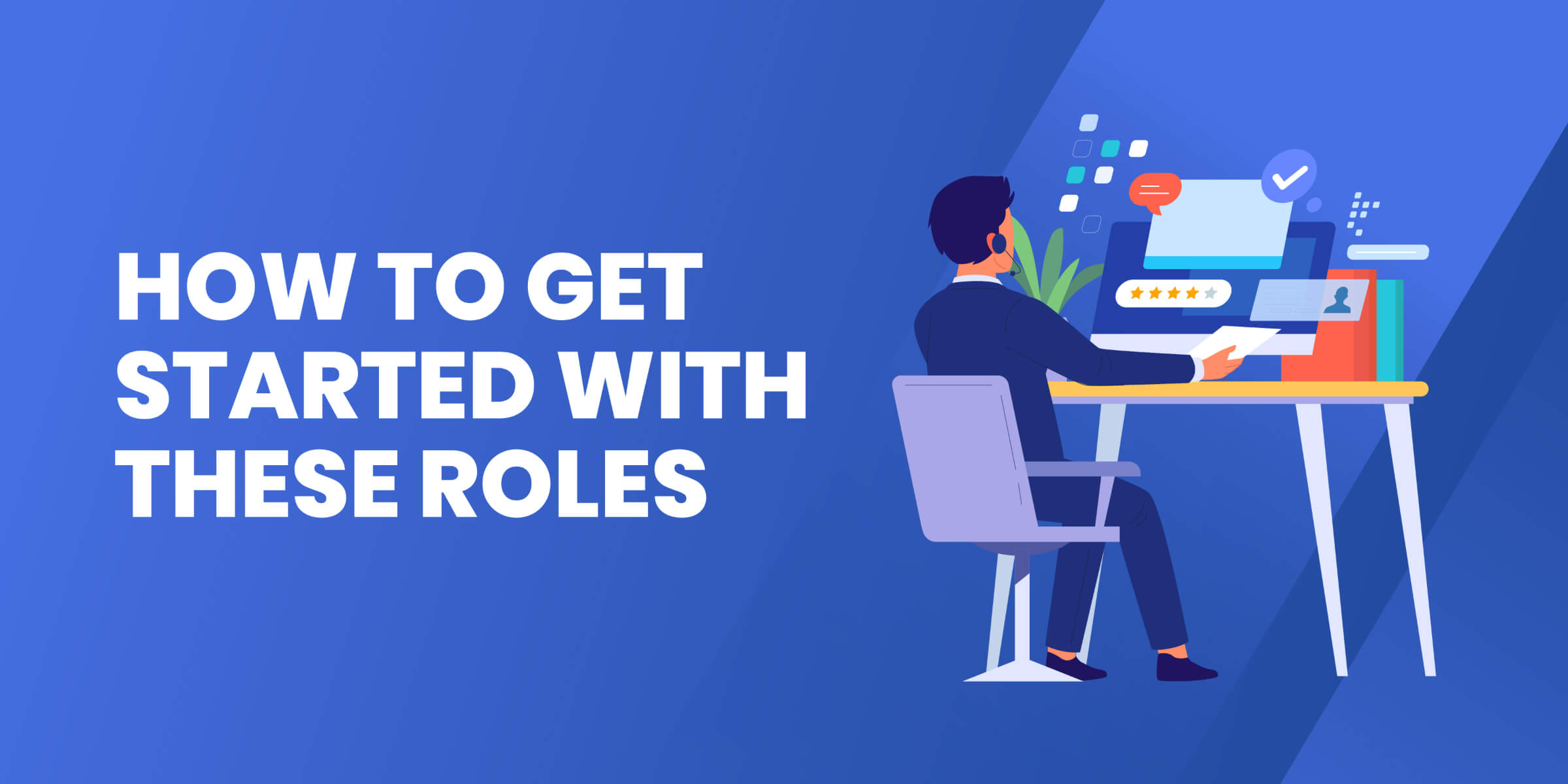How to Get Started With These Roles