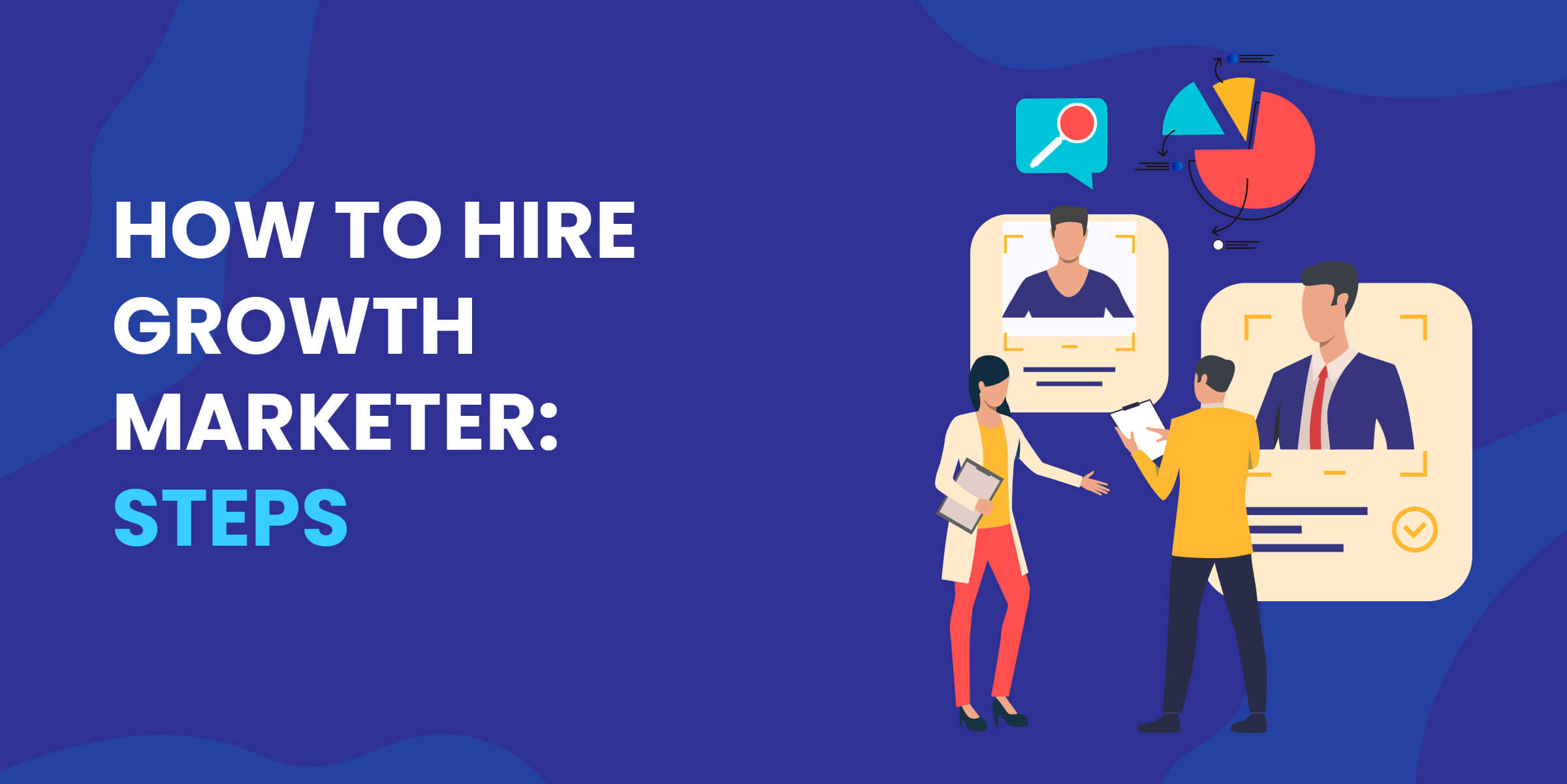 How to Hire Growth Marketer Steps