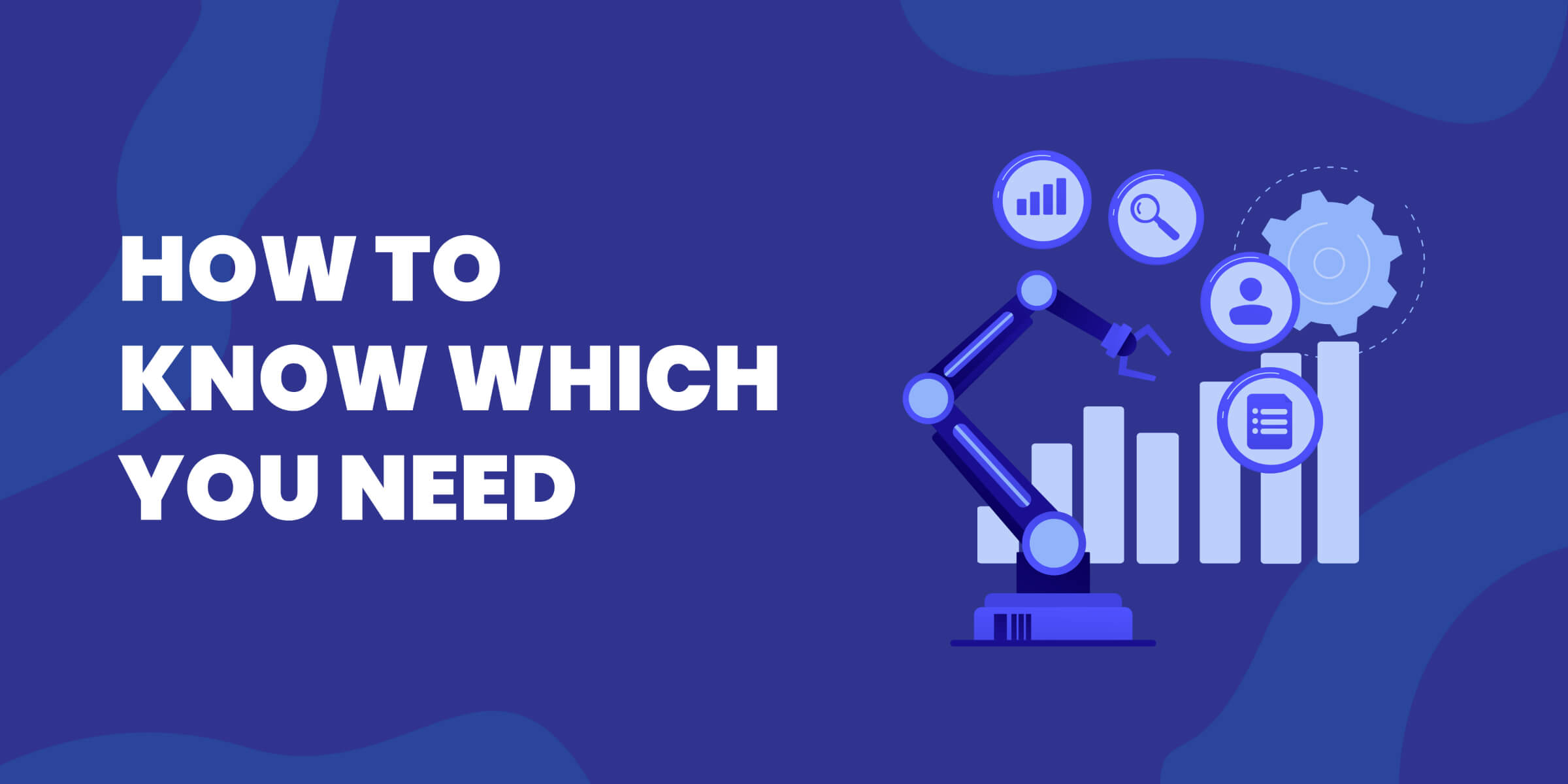 How to Know Which You Need