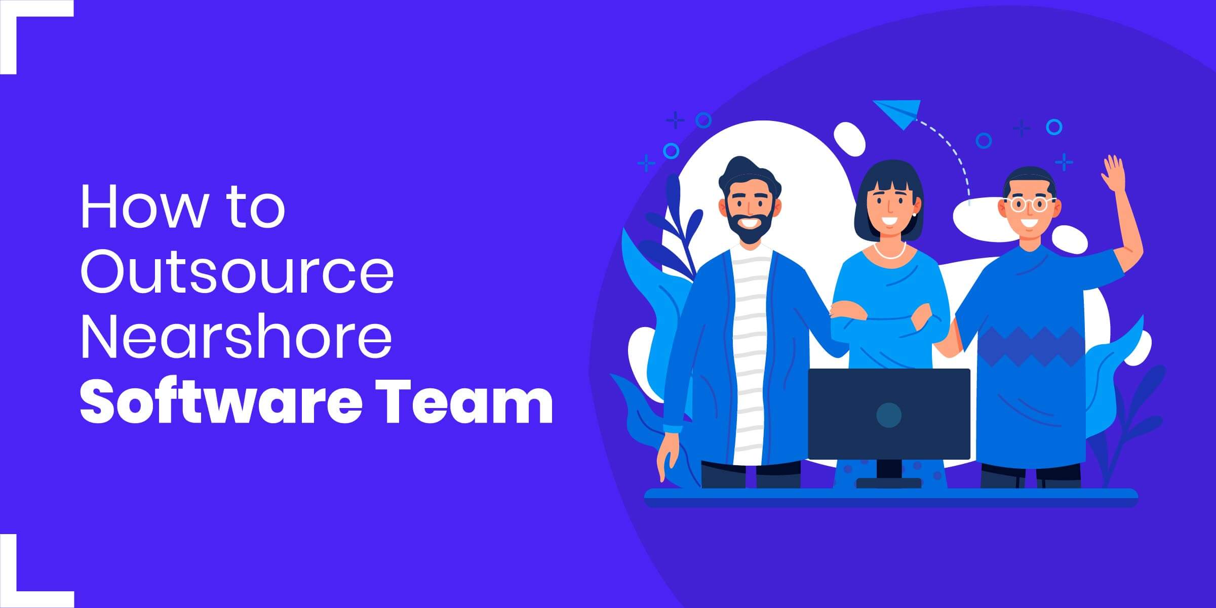 How to Outsource Nearshore Team
