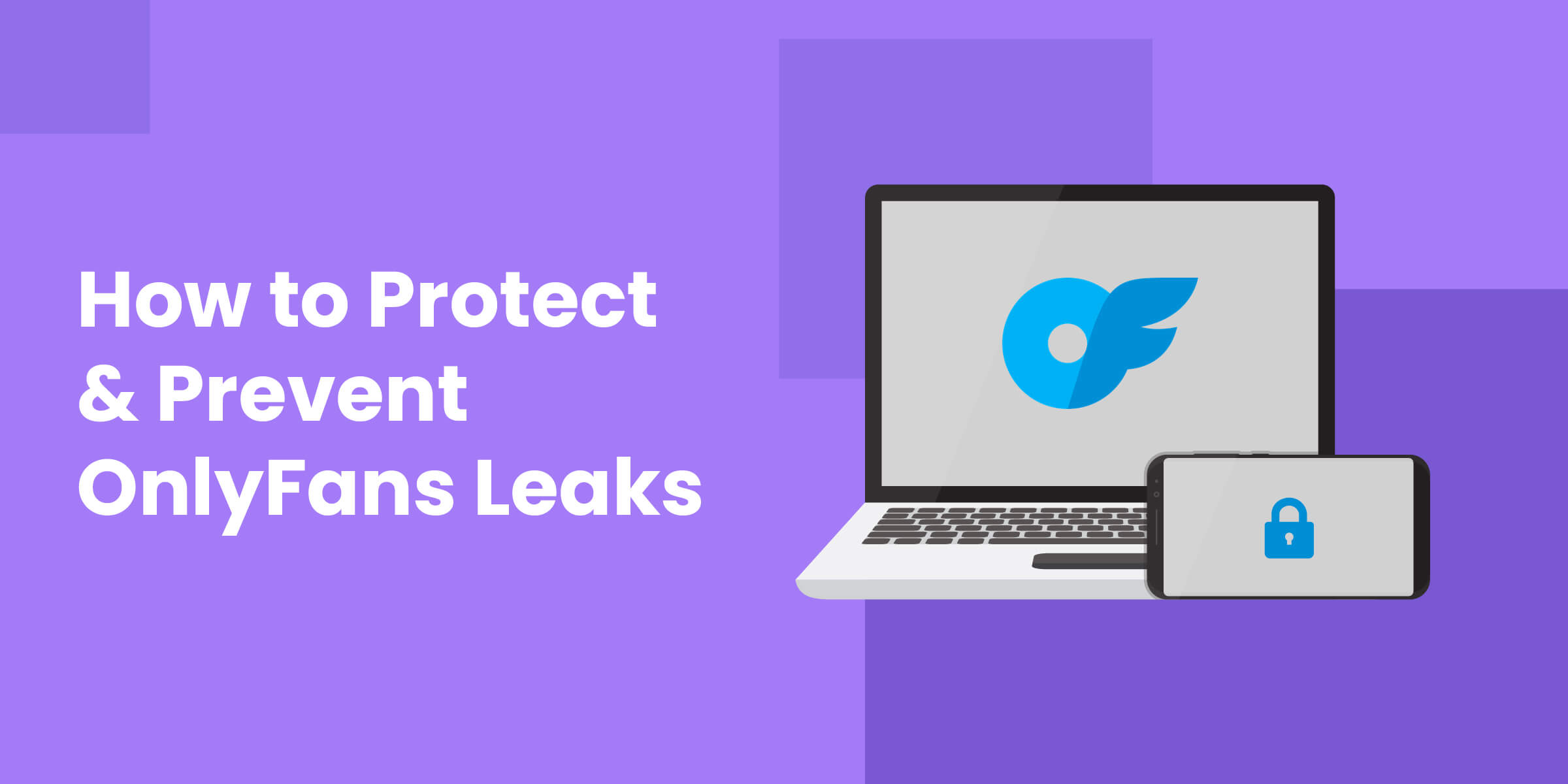 How to Protect and Prevent OnlyFans Leaks
