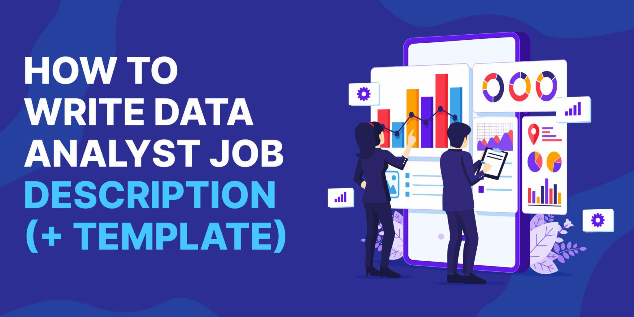 Data Analyst Job Description [+ Template]: Tips on Hiring