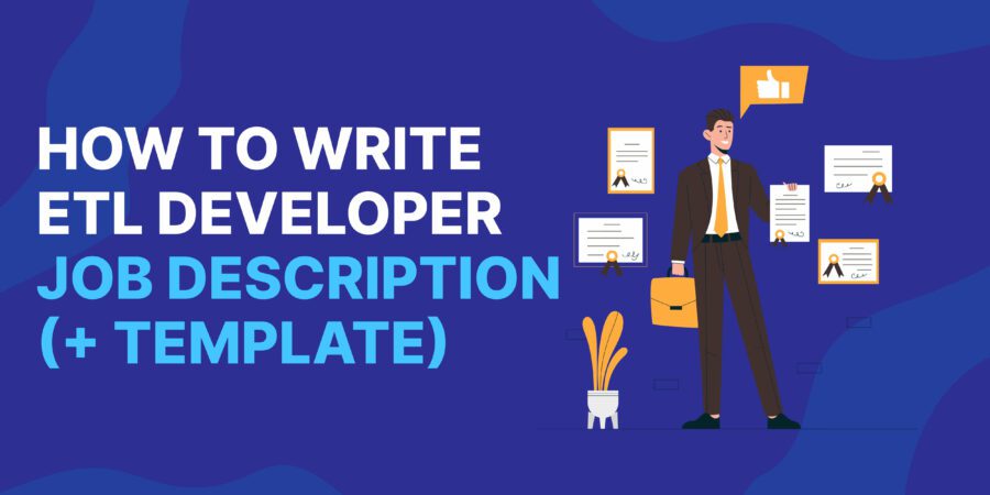 ETL Developer Job Description [+ Template]: Tips on Hiring