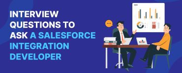 Interview Questions to Ask Salesforce Integration Developer