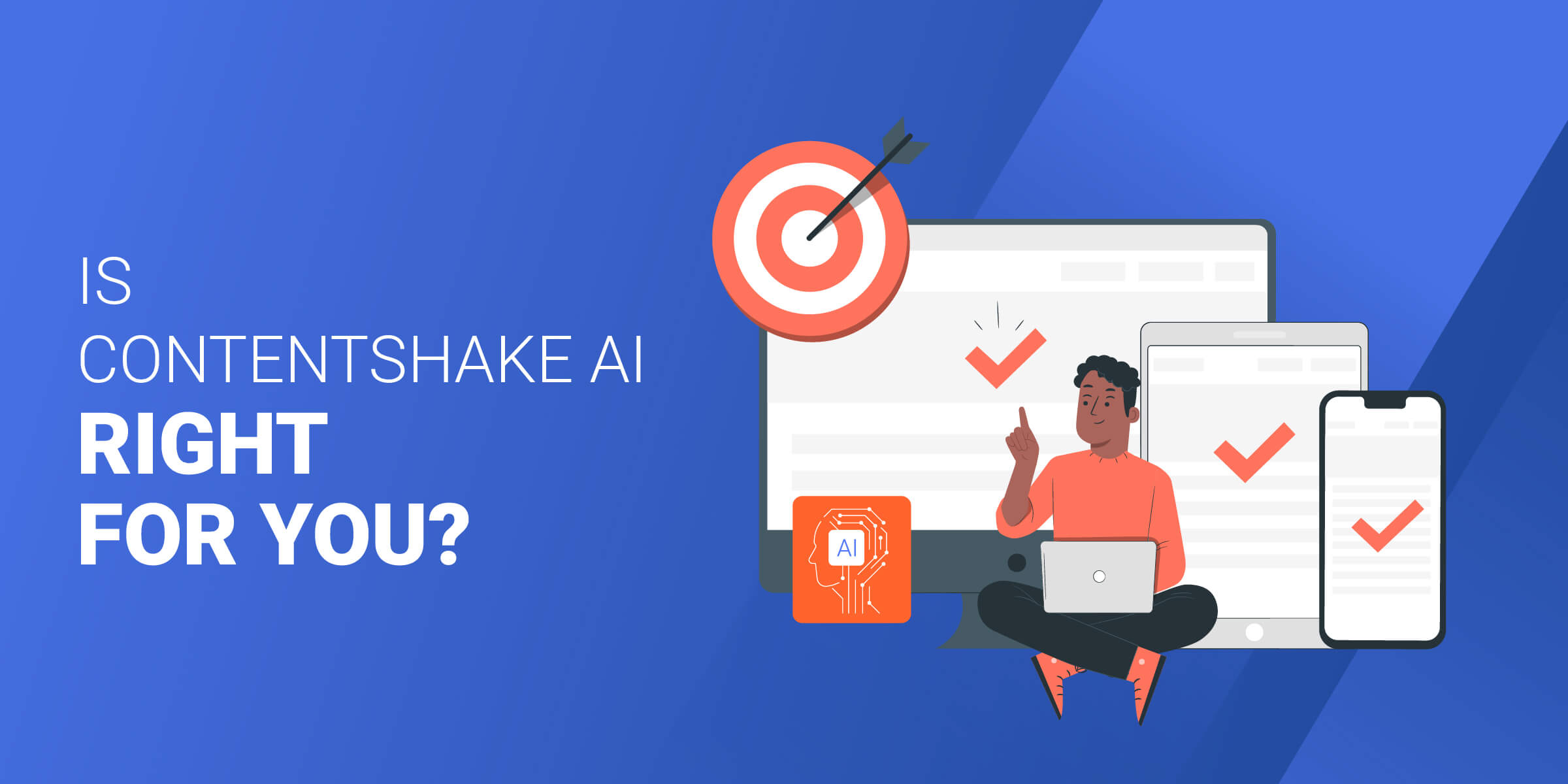 Is ContentShake AI Right For You