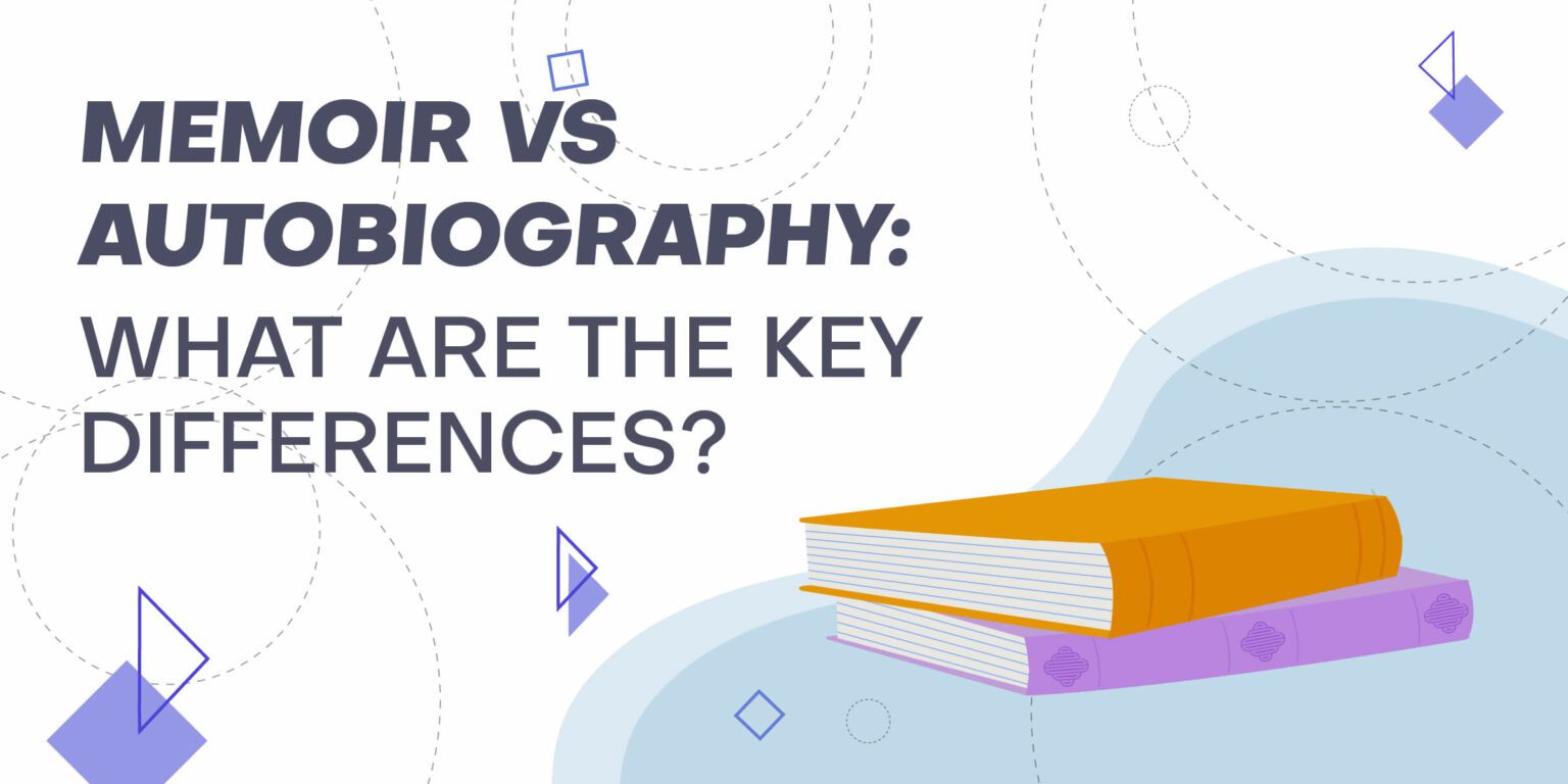 Memoir Vs. Autobiography: Which One Should I Write?