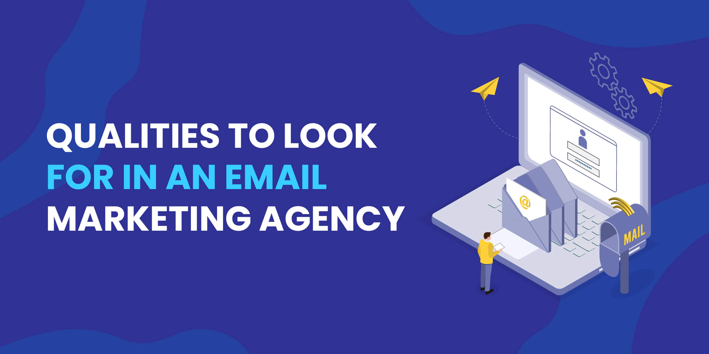 Qualities to Look for in Email Marketing Agency
