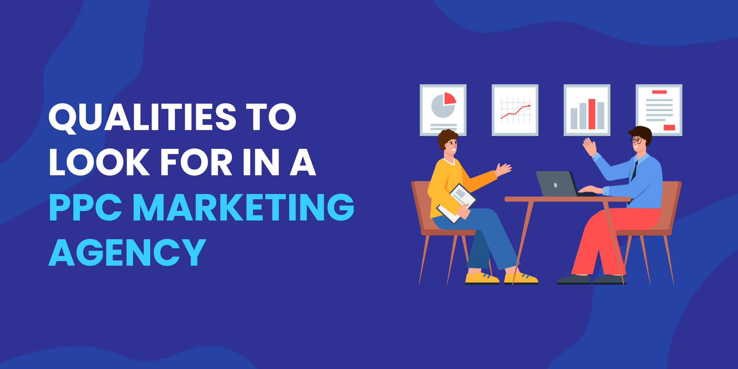 Qualities to Look for in PPC Marketing Agency