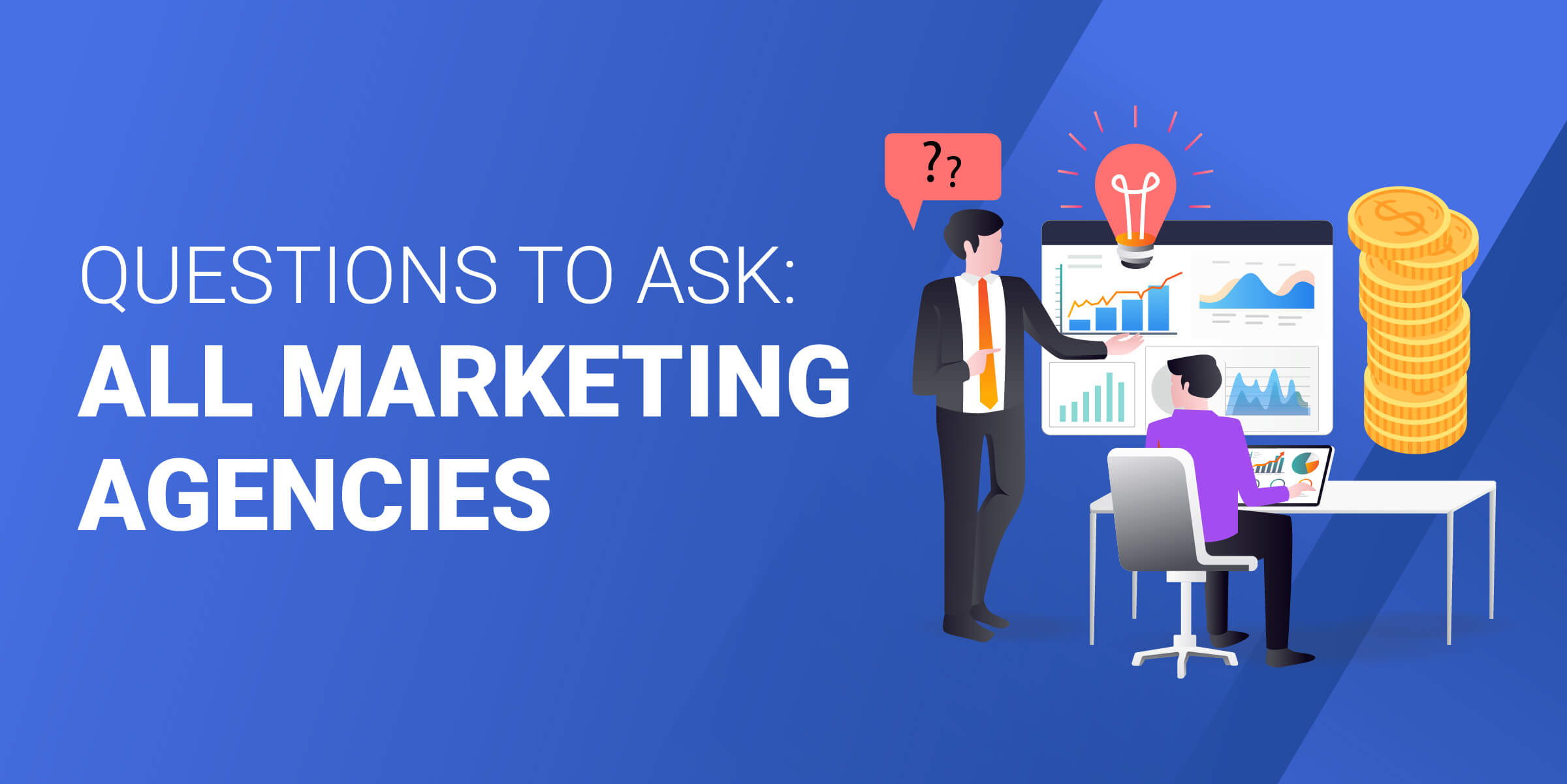 Questions to Ask All Marketing Agencies