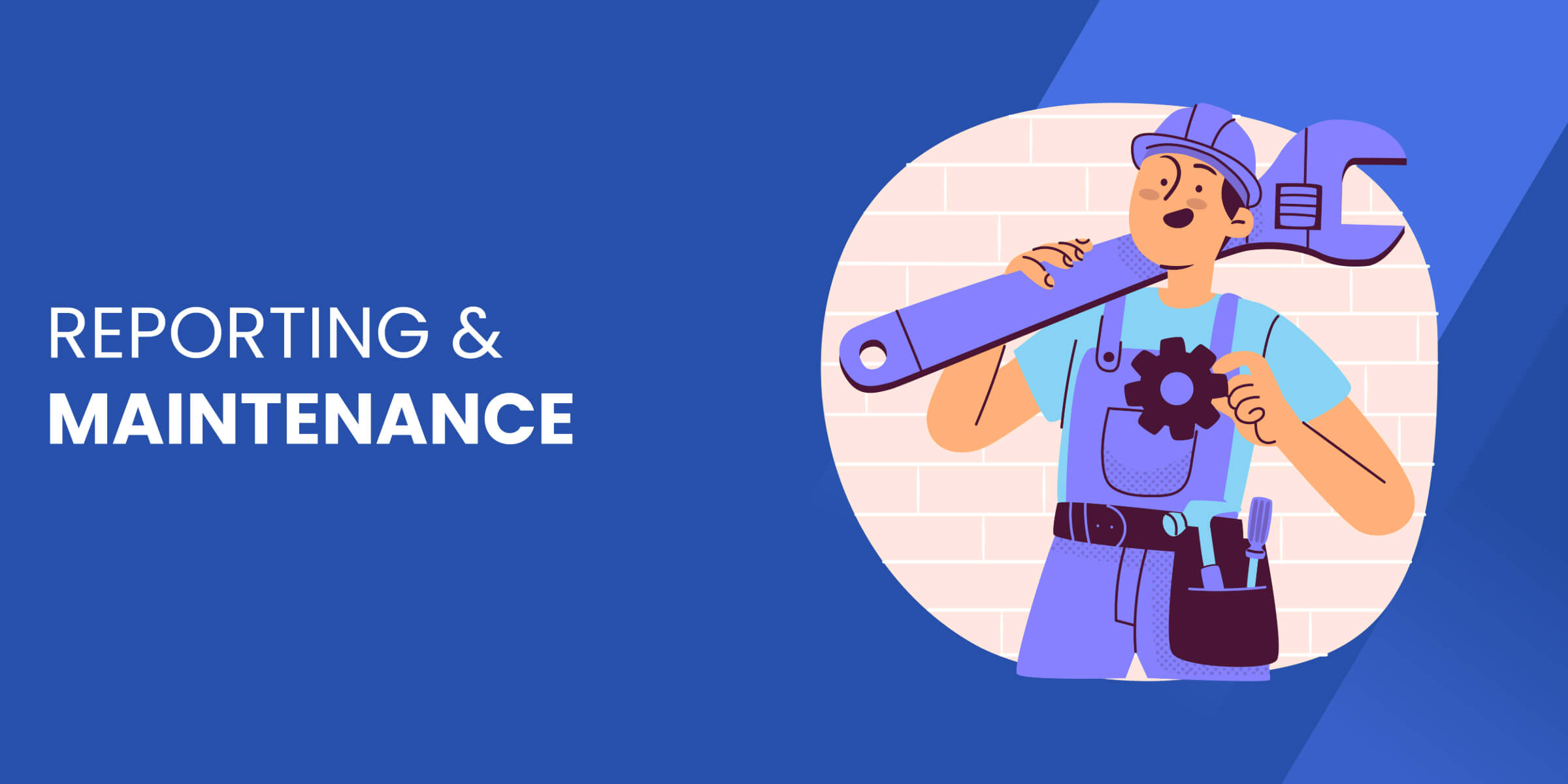Reporting and Maintenance