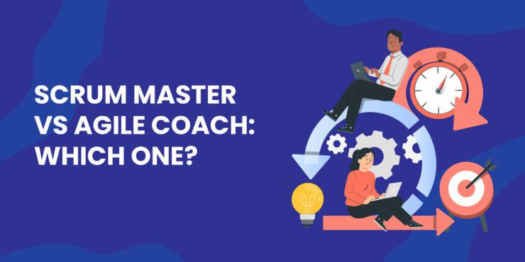 Scrum Master vs Agile Coach Which One