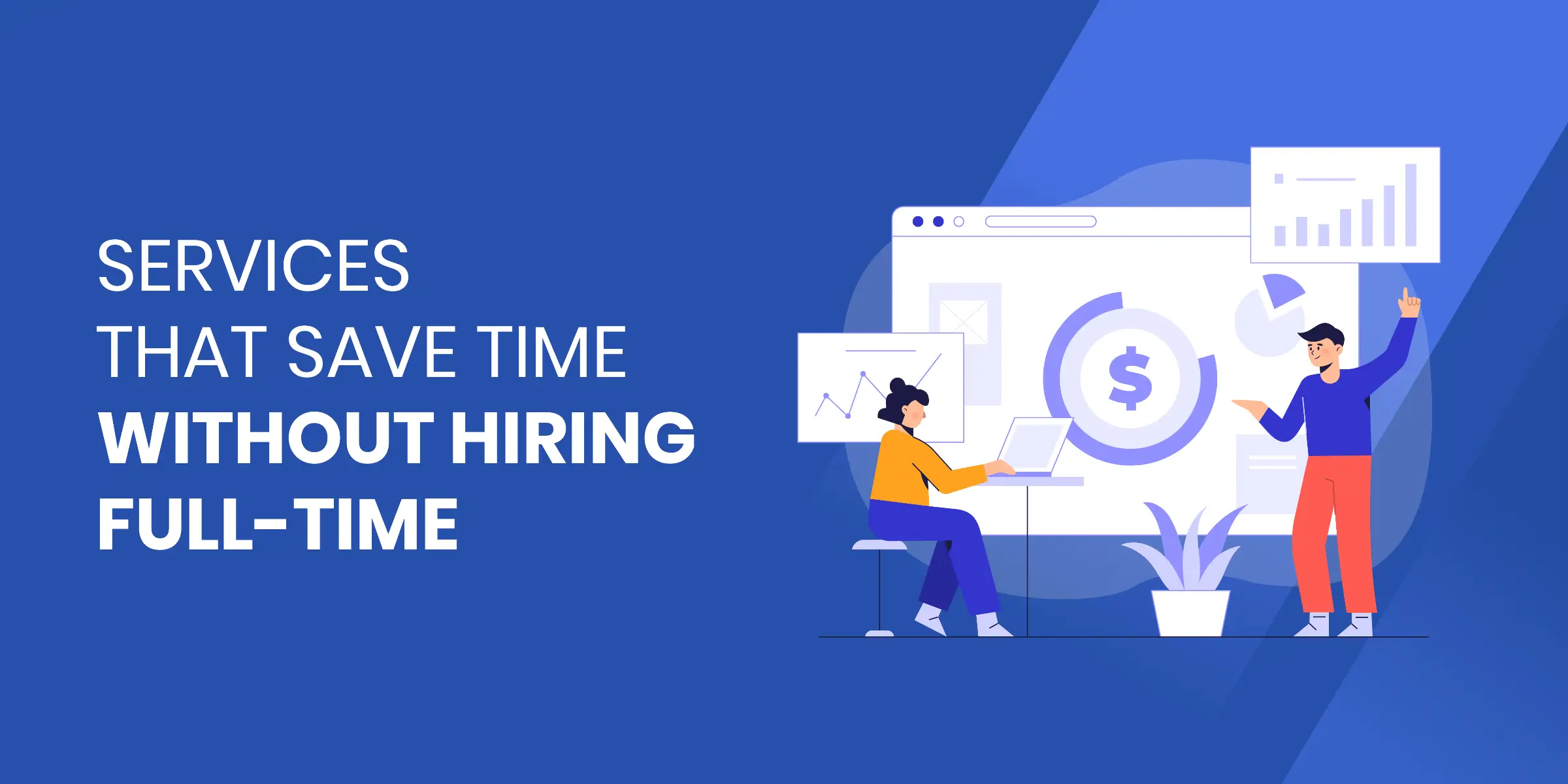 Services That Save Time Without Hiring Full Time
